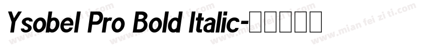 Ysobel Pro Bold Italic字体转换
